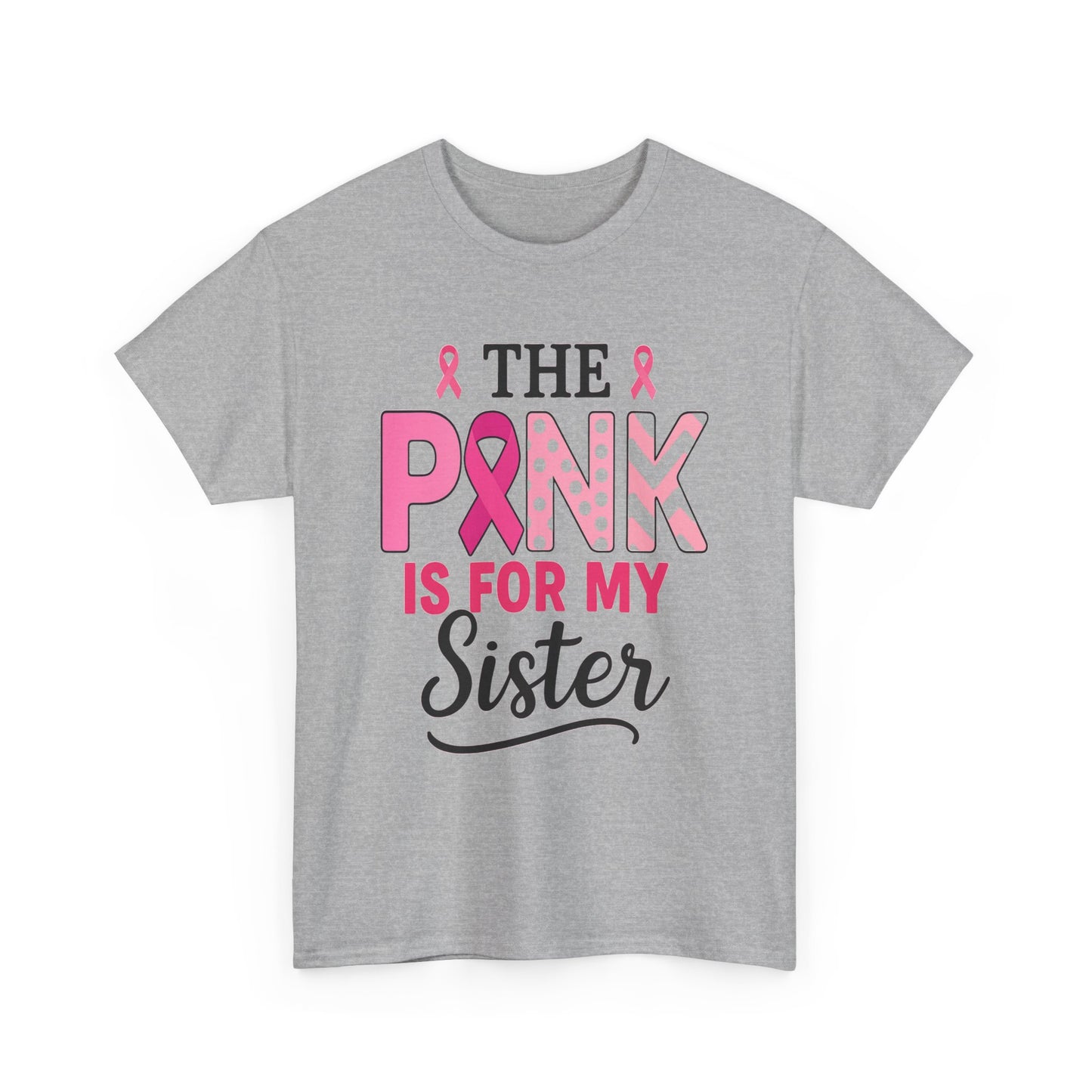 Pink is For My Sister: Breast Cancer Awareness Tee
