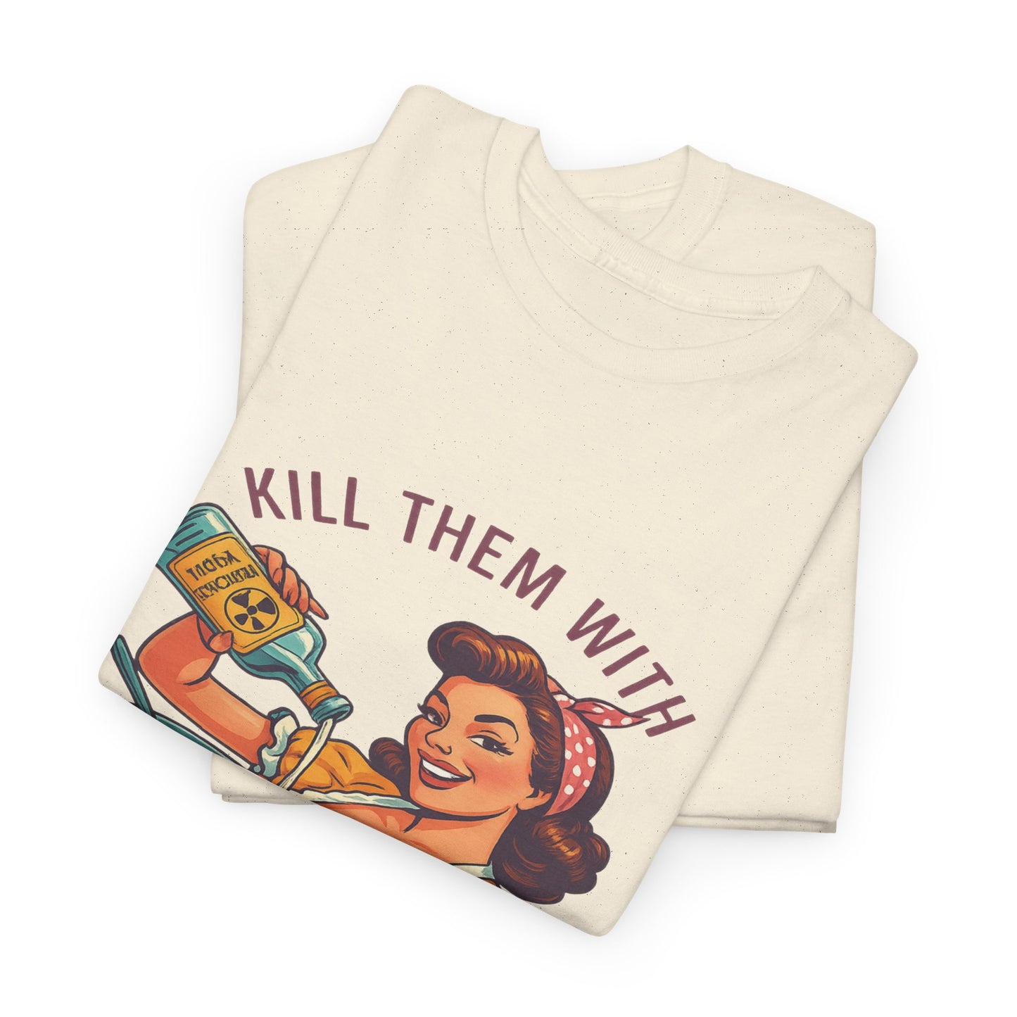 Kill Them With Kindness Baking Tee