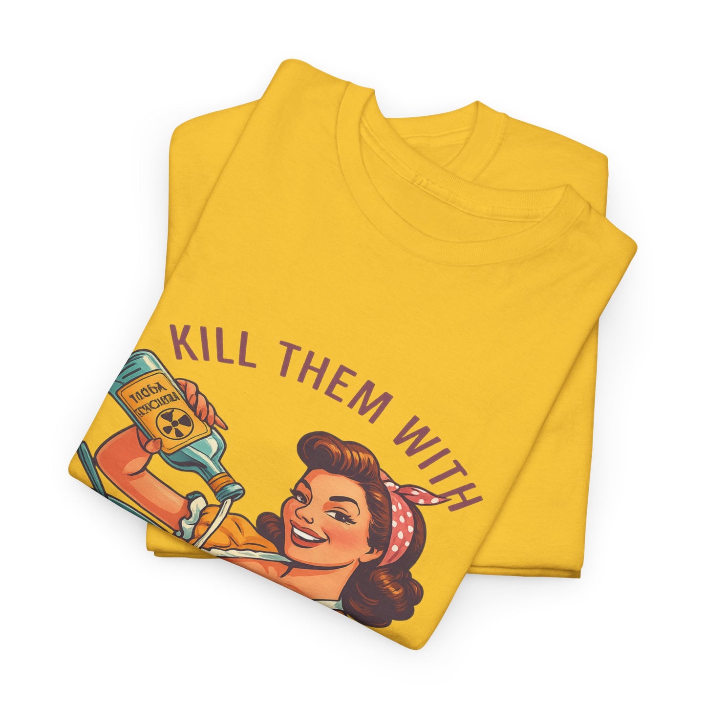 Kill Them With Kindness Baking Tee