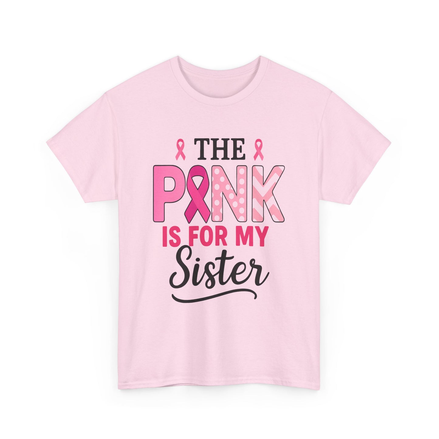 Pink is For My Sister: Breast Cancer Awareness Tee