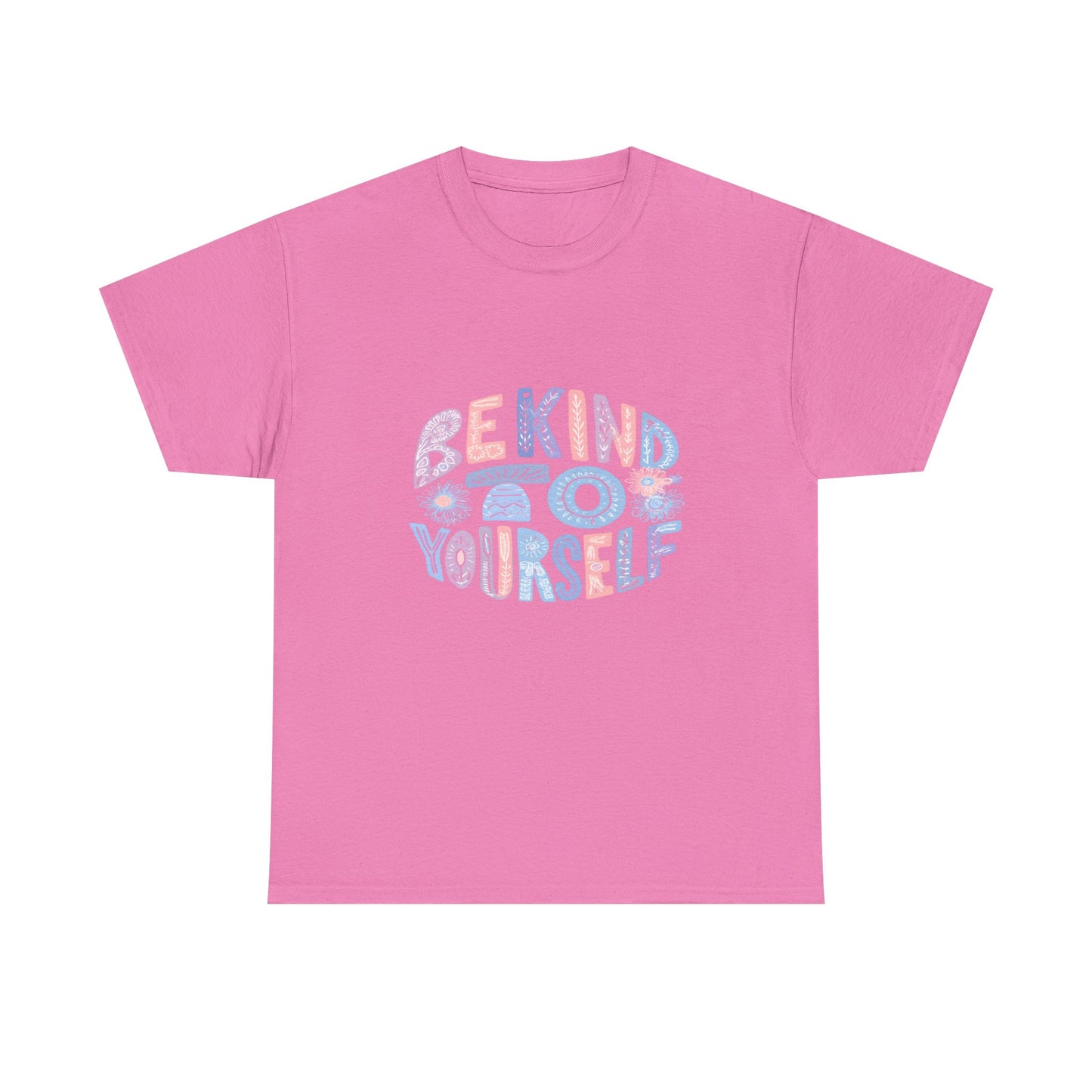 Be Kind to Yourself Pink T-Shirt – Uplifting Floral Self-Care Message