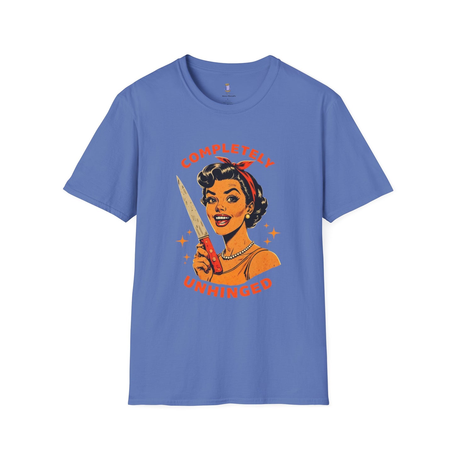 Completely Unhinged T-Shirt, Funny Apparel, Unisex Graphic Tee, Quirky Gift, Vintage Style Shirt, Retro Humor Clothing