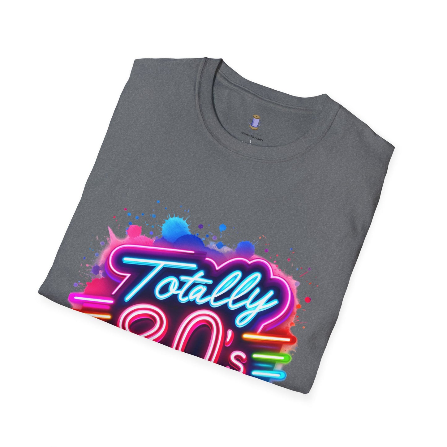 Totally 80s Unisex Softstyle T-Shirt – Retro Vintage Tee, Nostalgic Gift, Party Shirt, Perfect for 80s Theme Events, Festival Wear