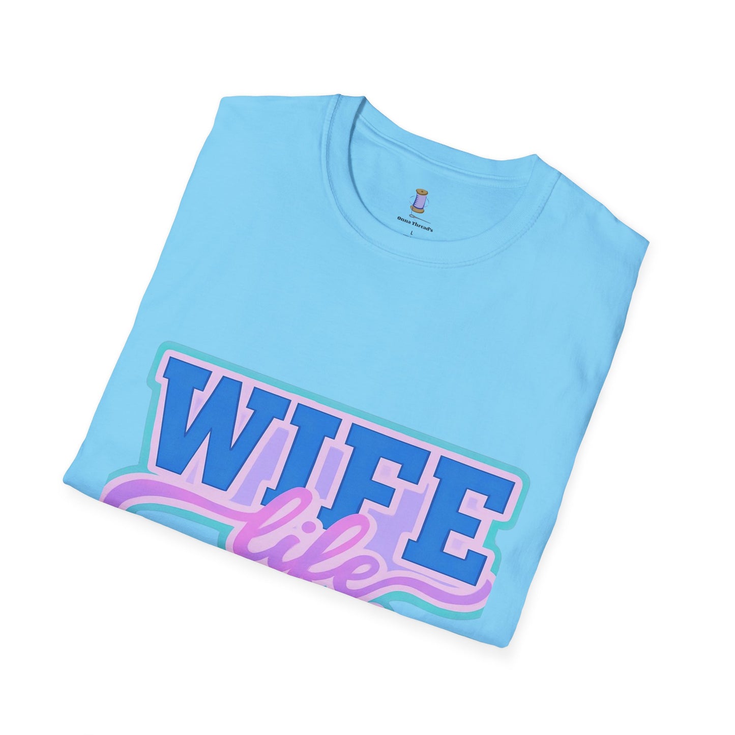 Wife Life T-Shirt, Cute Wife Tee, Unisex Graphic Shirt, Gift for Her, Couple's Apparel, Casual Wear, Birthday Gift