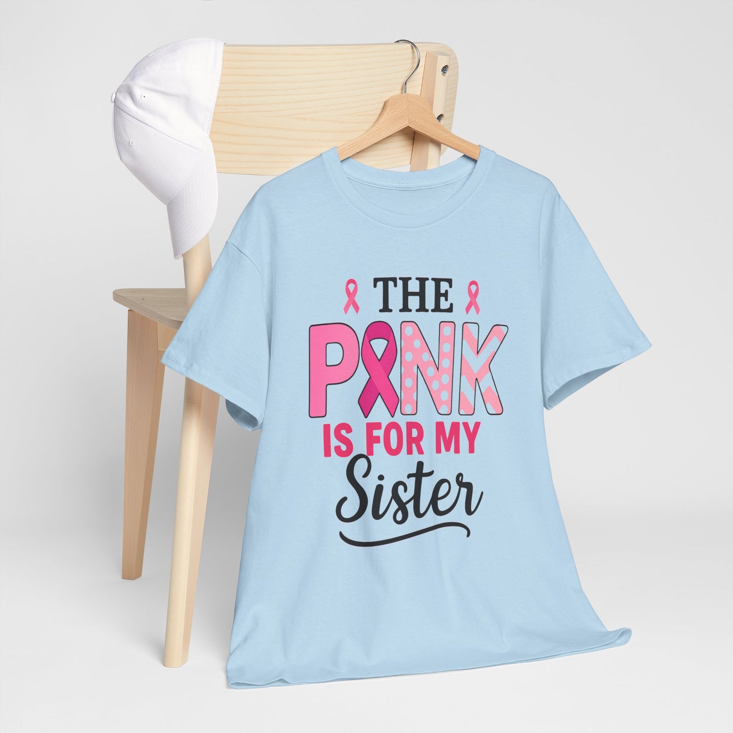 Pink is For My Sister: Breast Cancer Awareness Tee