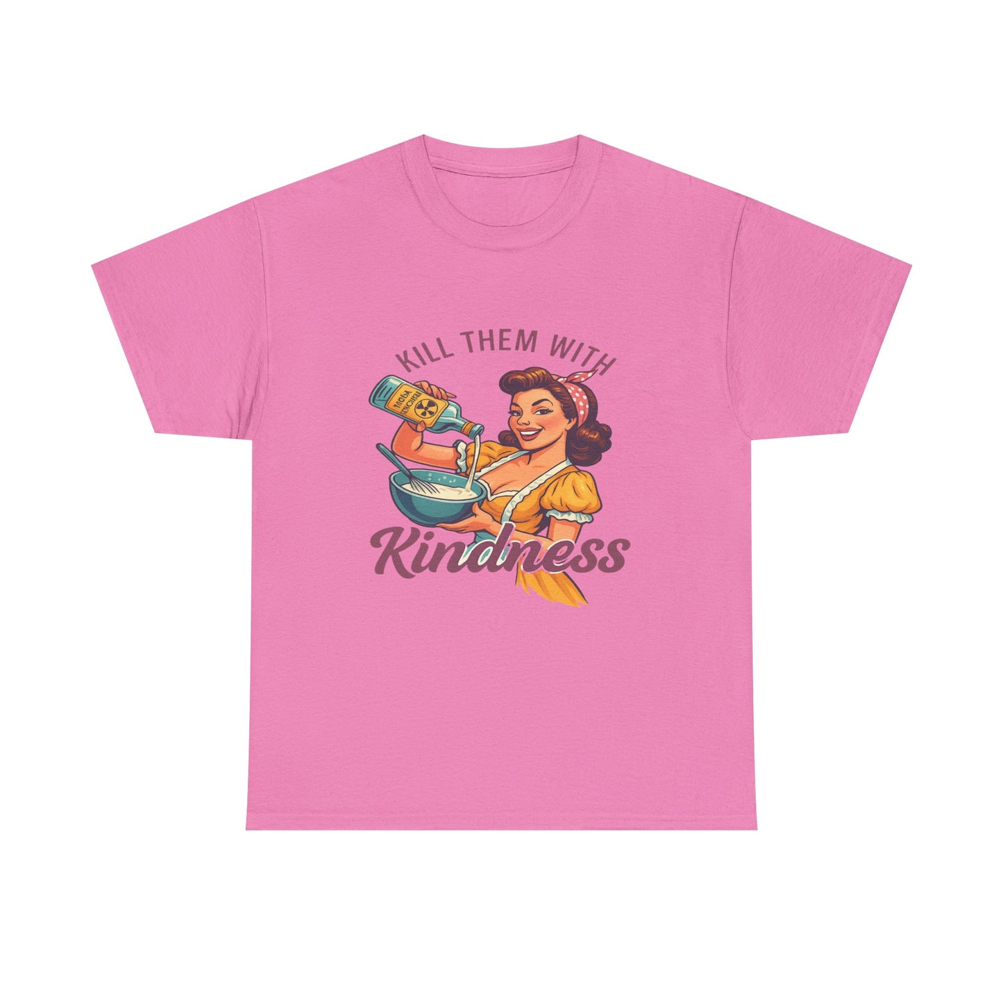 Kill Them With Kindness Baking Tee