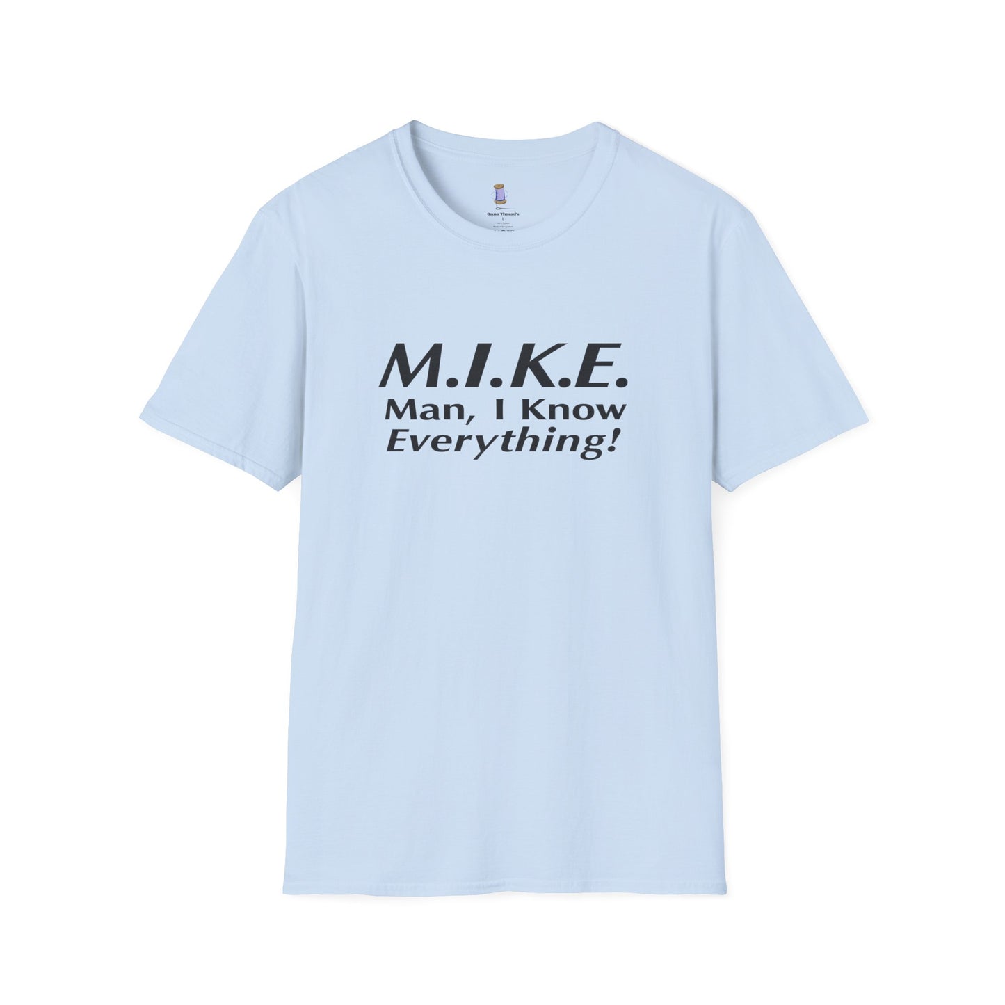 M.I.K.E. Unisex T-Shirt - Fun Gift, Casual Wear, Humor Shirt, Birthday Surprise, Everyday Comfort