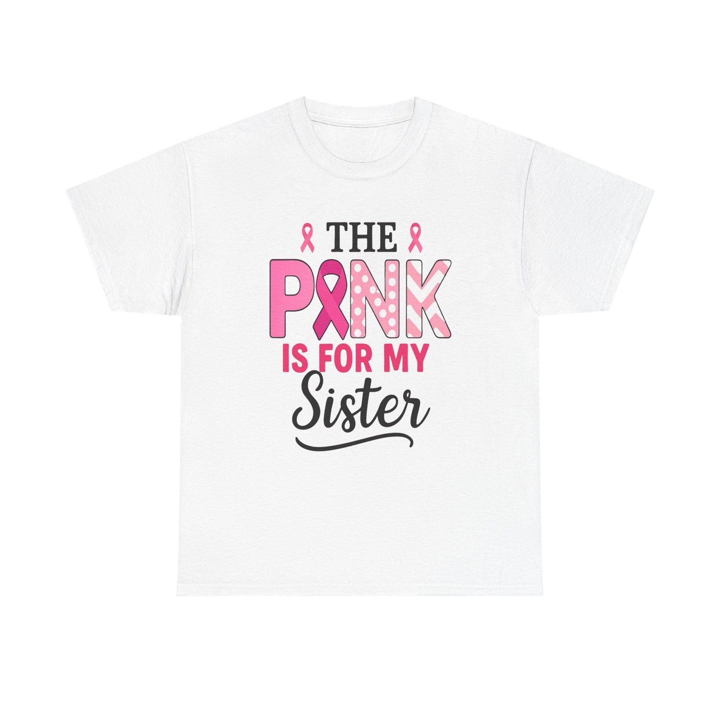 Pink is For My Sister: Breast Cancer Awareness Tee