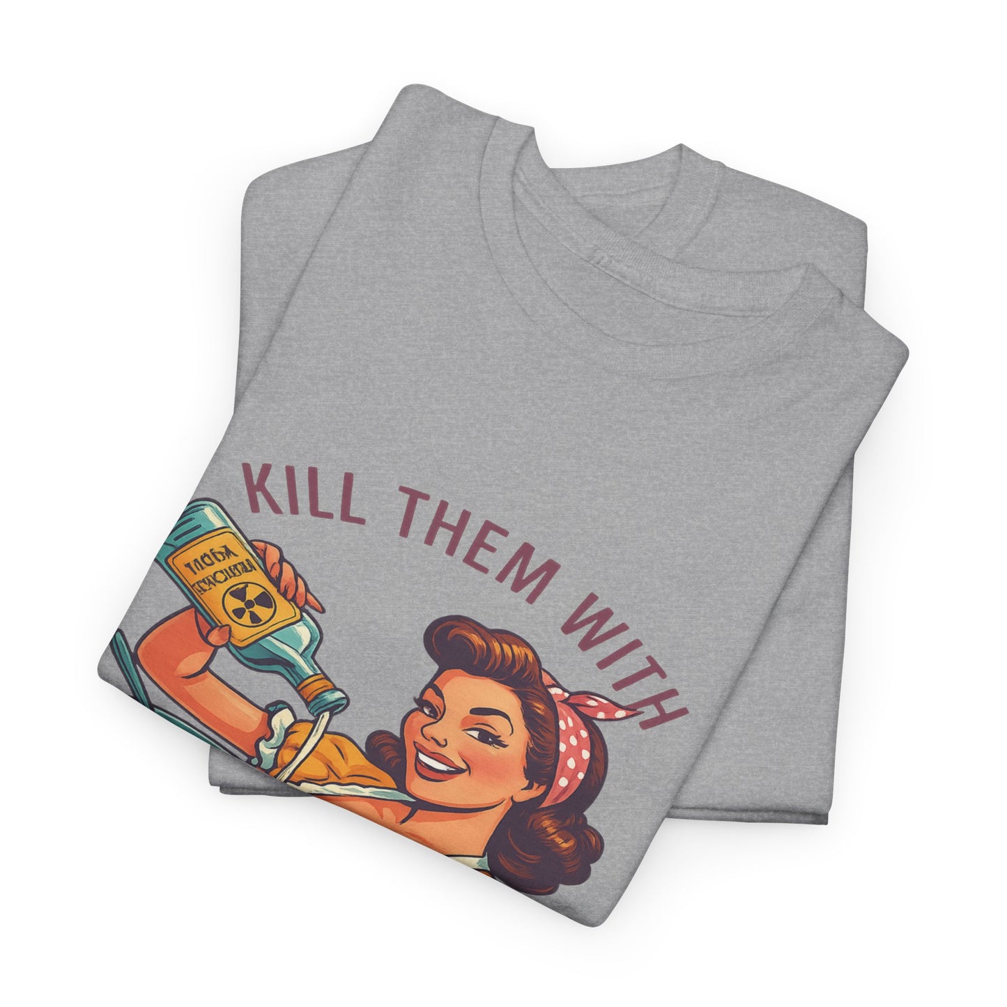 Kill Them With Kindness Baking Tee