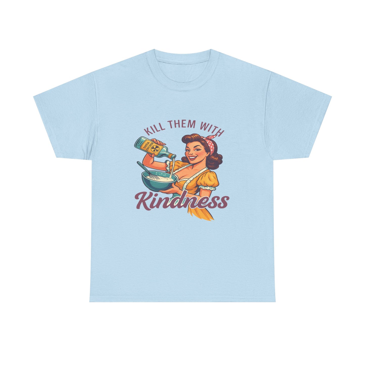 Kill Them With Kindness Baking Tee