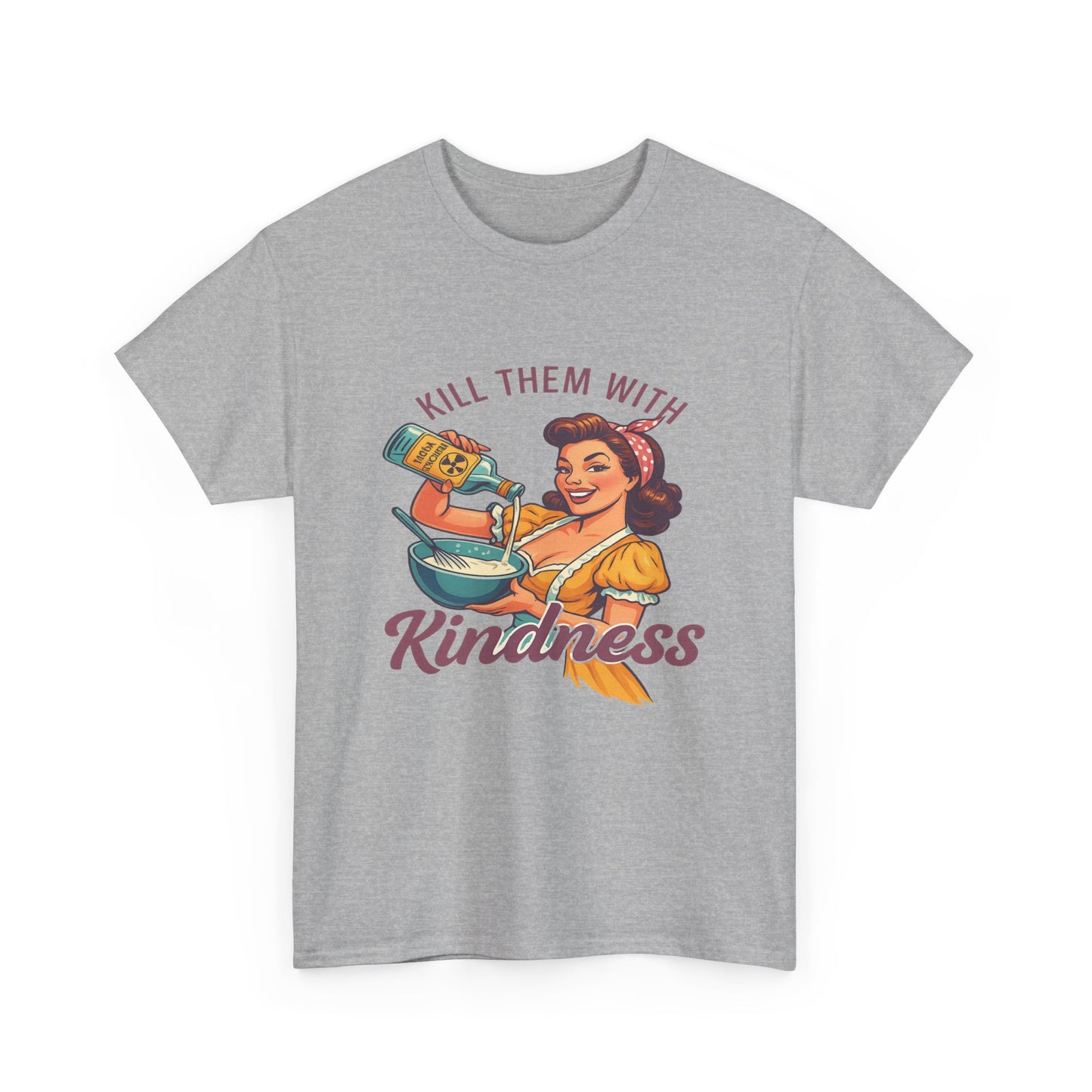 Kill Them With Kindness Baking Tee