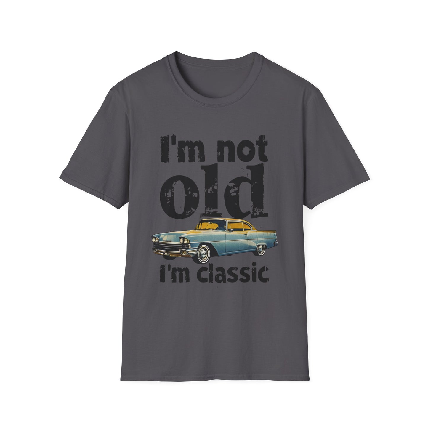 Classic Car Unisex T-Shirt - I'm Not Old, Vintage Humor Tee for Car Lovers, Father's Day Gift, Retro Style Shirt, Birthday Present
