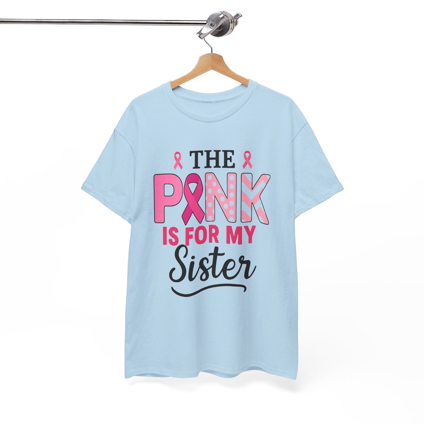 Pink is For My Sister: Breast Cancer Awareness Tee