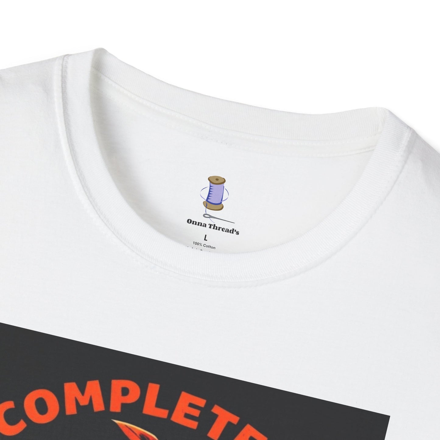 Completely Unhinged T-Shirt, Funny Apparel, Unisex Graphic Tee, Quirky Gift, Vintage Style Shirt, Retro Humor Clothing