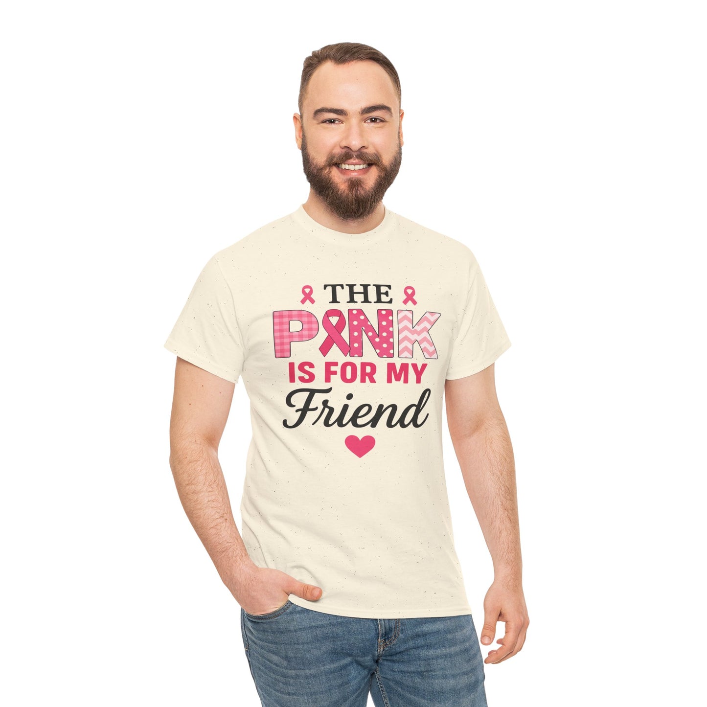 The Pink is For My Friend - Breast Cancer Awareness Tee