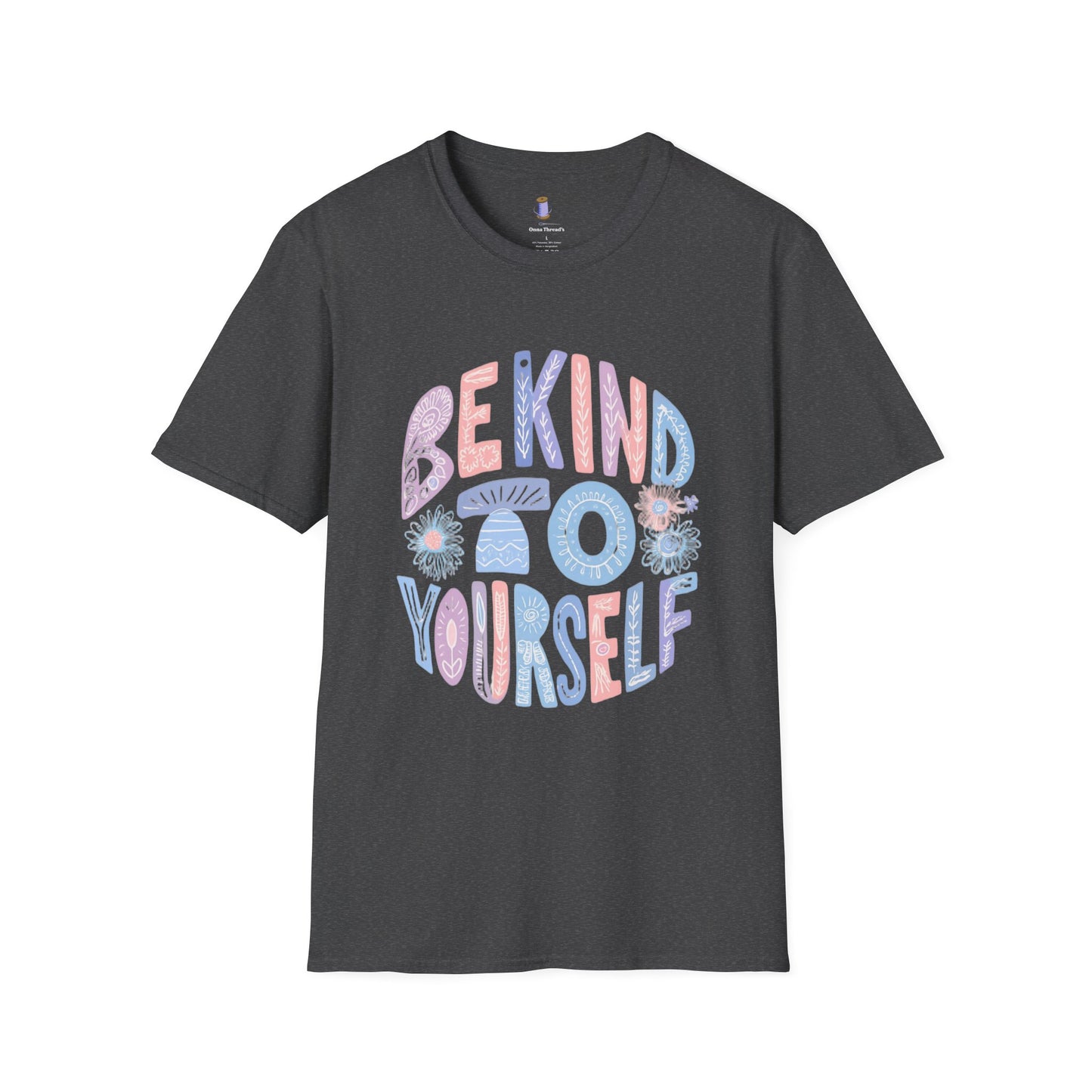 Be Kind to Yourself Unisex Softstyle T-Shirt, Positive Affirmation Tee, Relaxed Fit Shirt, Self Care Gift, Mindfulness Apparel