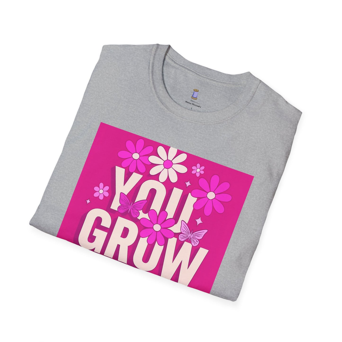 You Grow Girl Floral T-Shirt, Cute Feminine Tee, Gift for Her, Empowerment Shirt, Spring Fashion, Positive Vibes