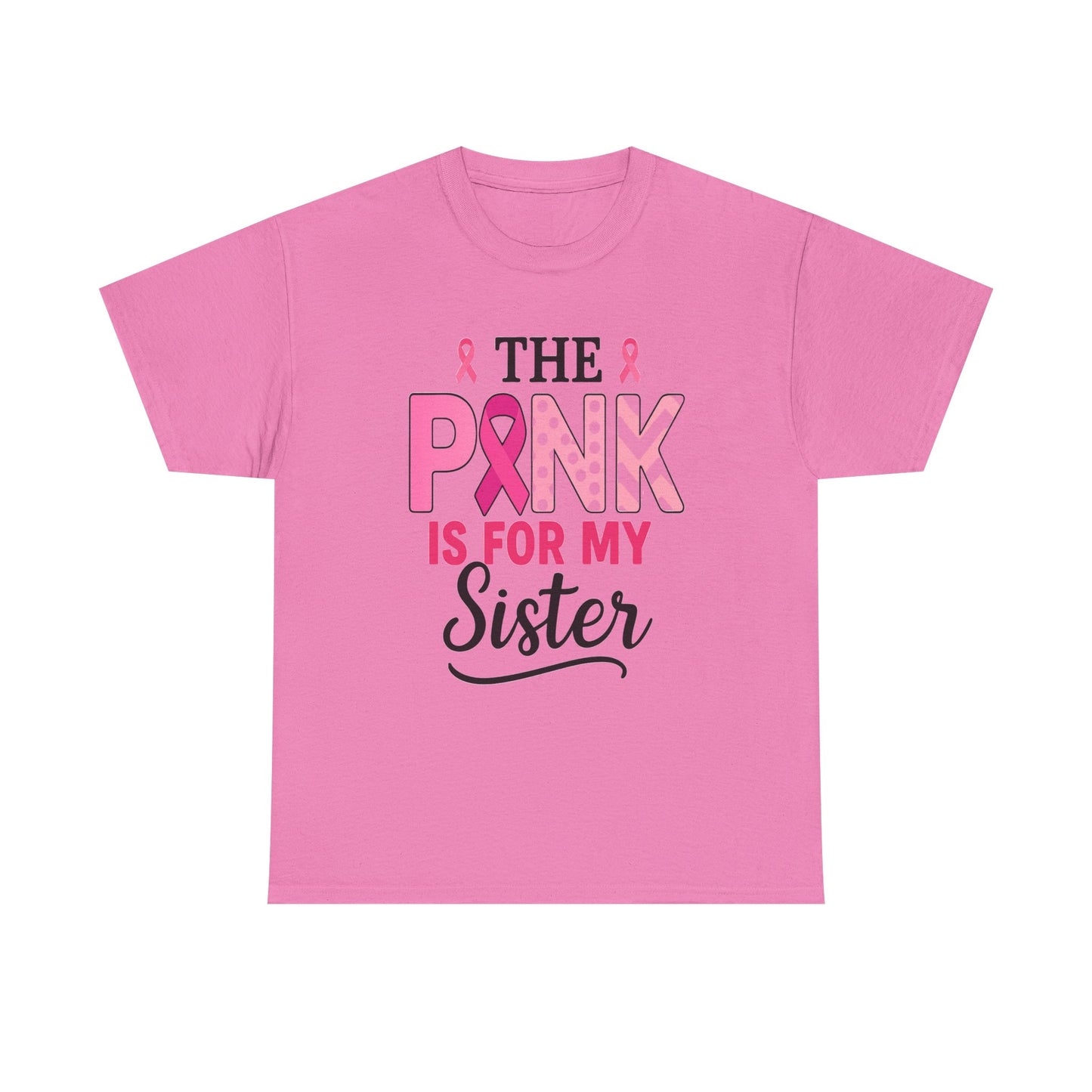 Pink is For My Sister: Breast Cancer Awareness Tee