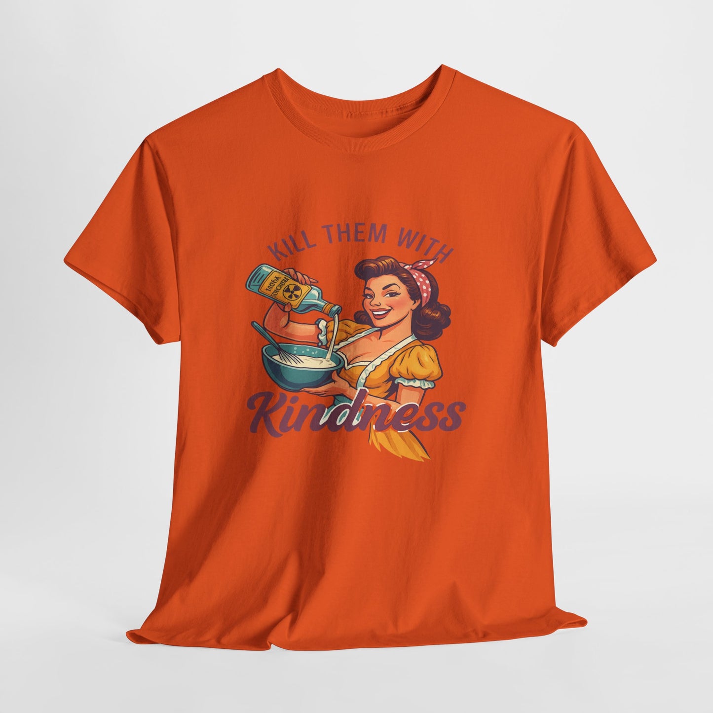 Kill Them With Kindness Baking Tee