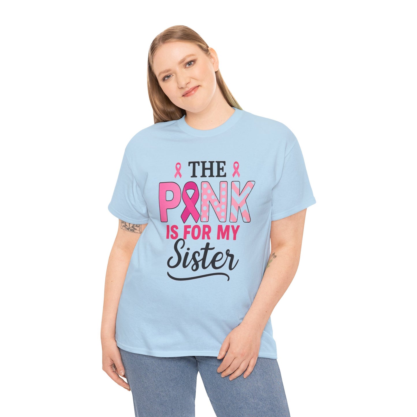 Pink is For My Sister: Breast Cancer Awareness Tee