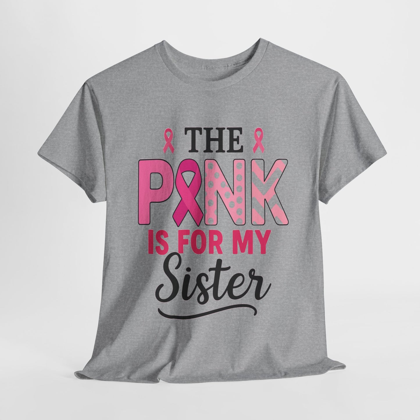 Pink is For My Sister: Breast Cancer Awareness Tee