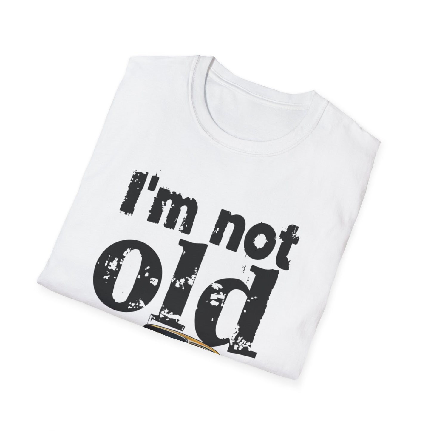 Classic Car Unisex T-Shirt - I'm Not Old, Vintage Humor Tee for Car Lovers, Father's Day Gift, Retro Style Shirt, Birthday Present