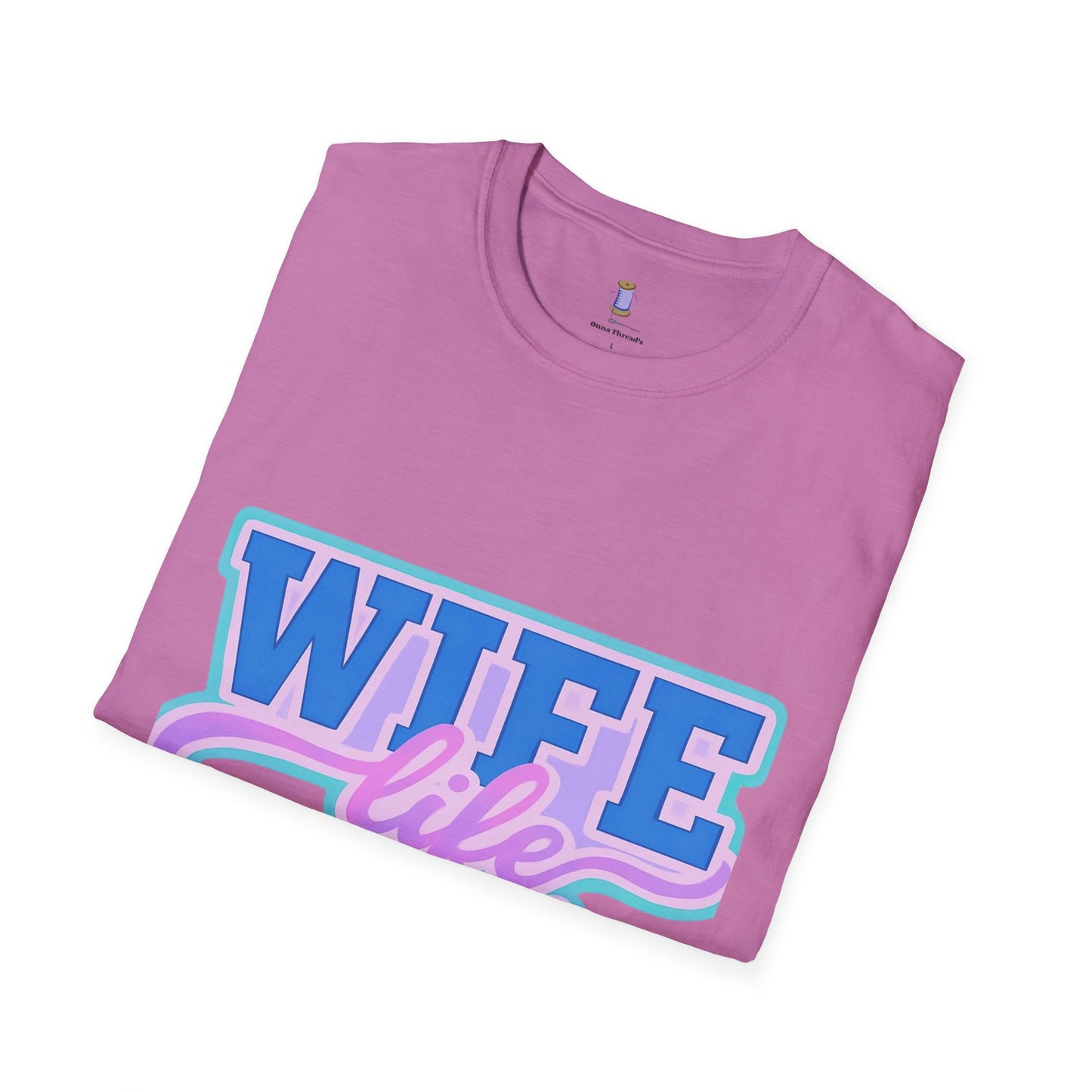 Wife Life T-Shirt, Cute Wife Tee, Unisex Graphic Shirt, Gift for Her, Couple's Apparel, Casual Wear, Birthday Gift