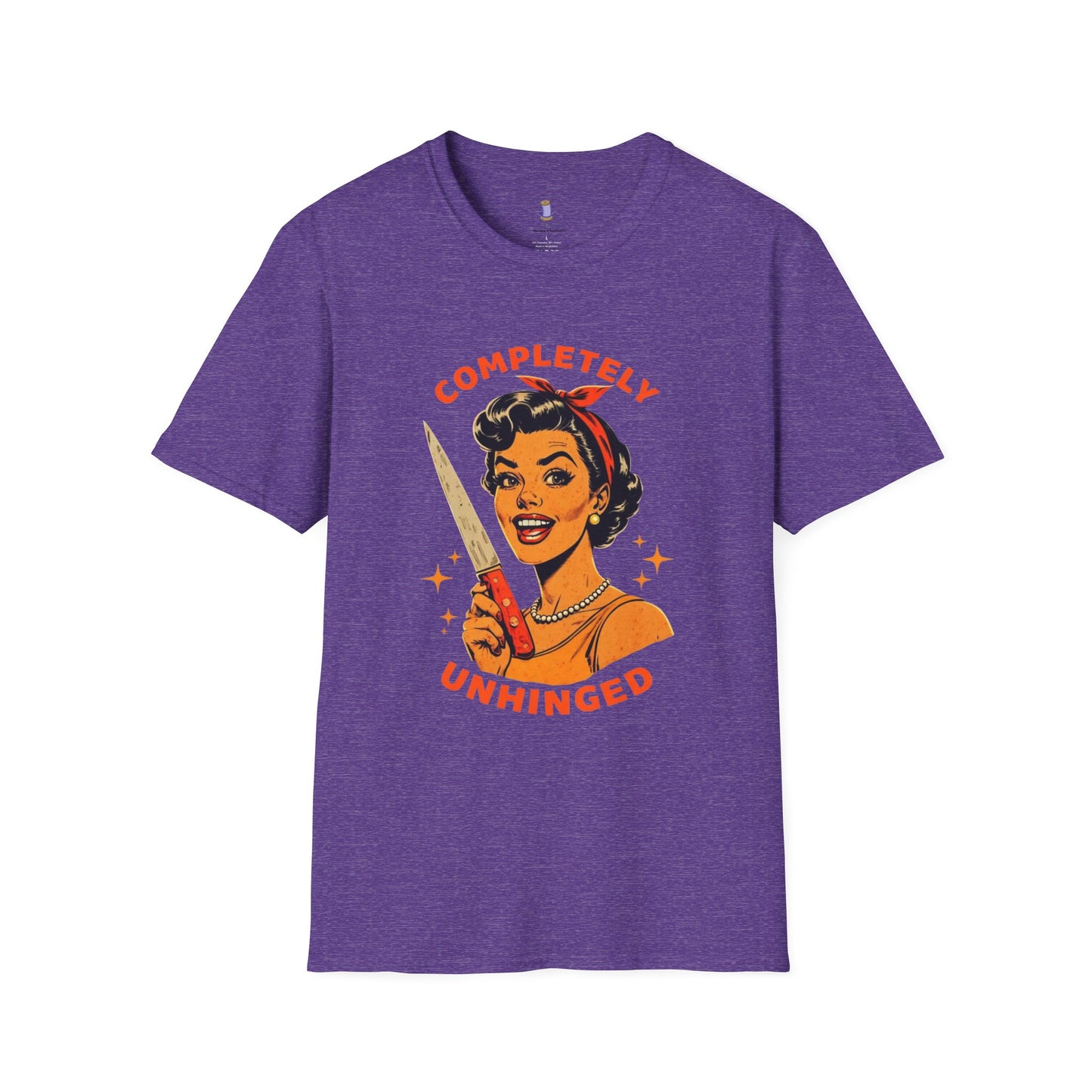 Completely Unhinged T-Shirt, Funny Apparel, Unisex Graphic Tee, Quirky Gift, Vintage Style Shirt, Retro Humor Clothing