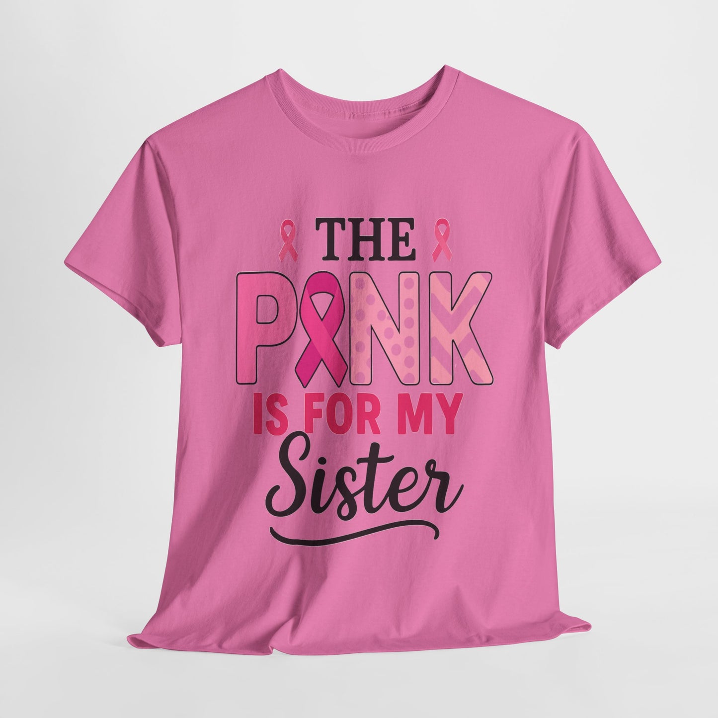 Pink is For My Sister: Breast Cancer Awareness Tee