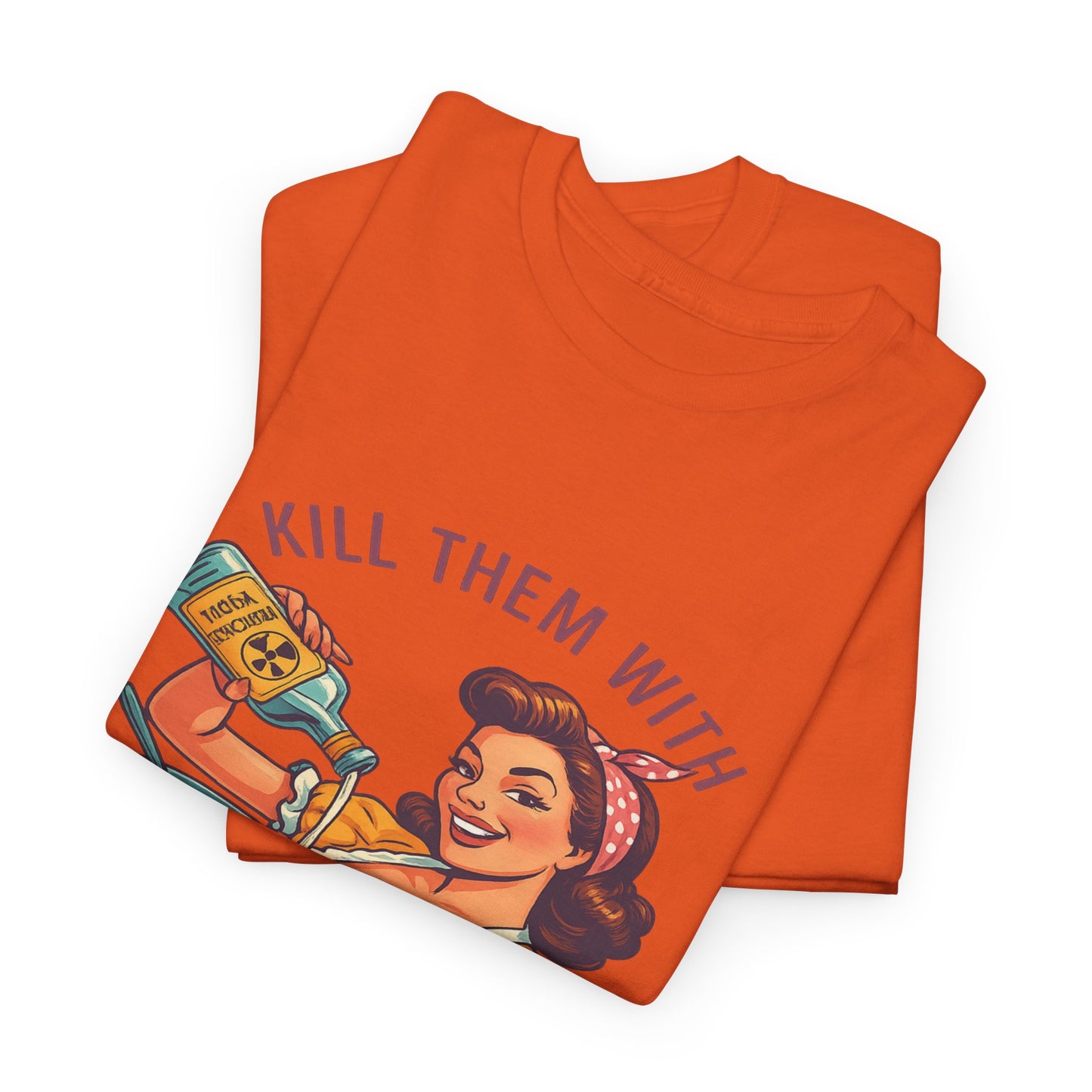 Kill Them With Kindness Baking Tee