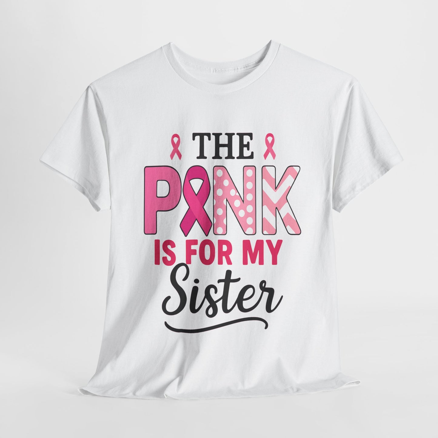 Pink is For My Sister: Breast Cancer Awareness Tee