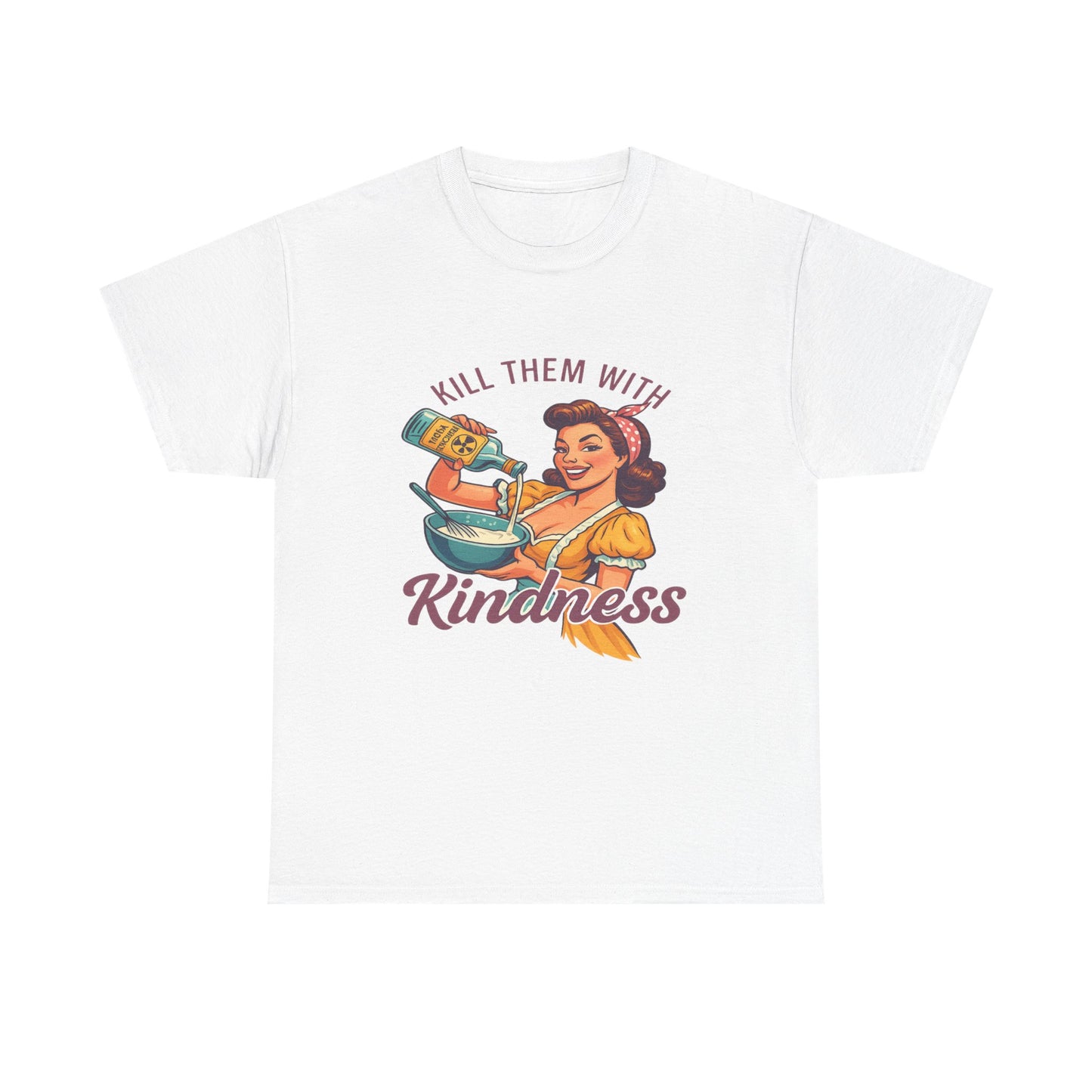 Kill Them With Kindness Baking Tee