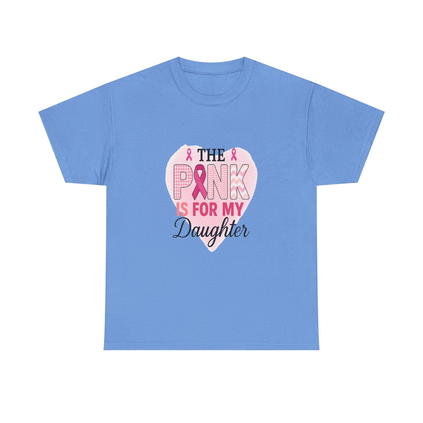 Pink is for My Daughter: Breast Cancer Awareness Tee