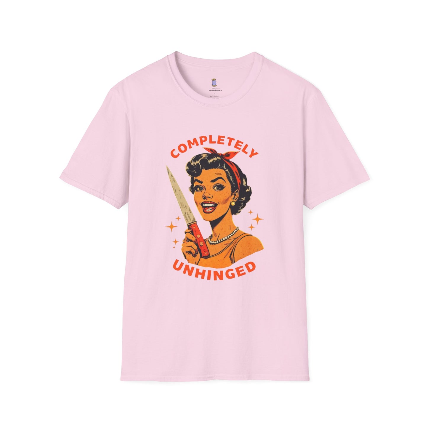 Completely Unhinged T-Shirt, Funny Apparel, Unisex Graphic Tee, Quirky Gift, Vintage Style Shirt, Retro Humor Clothing