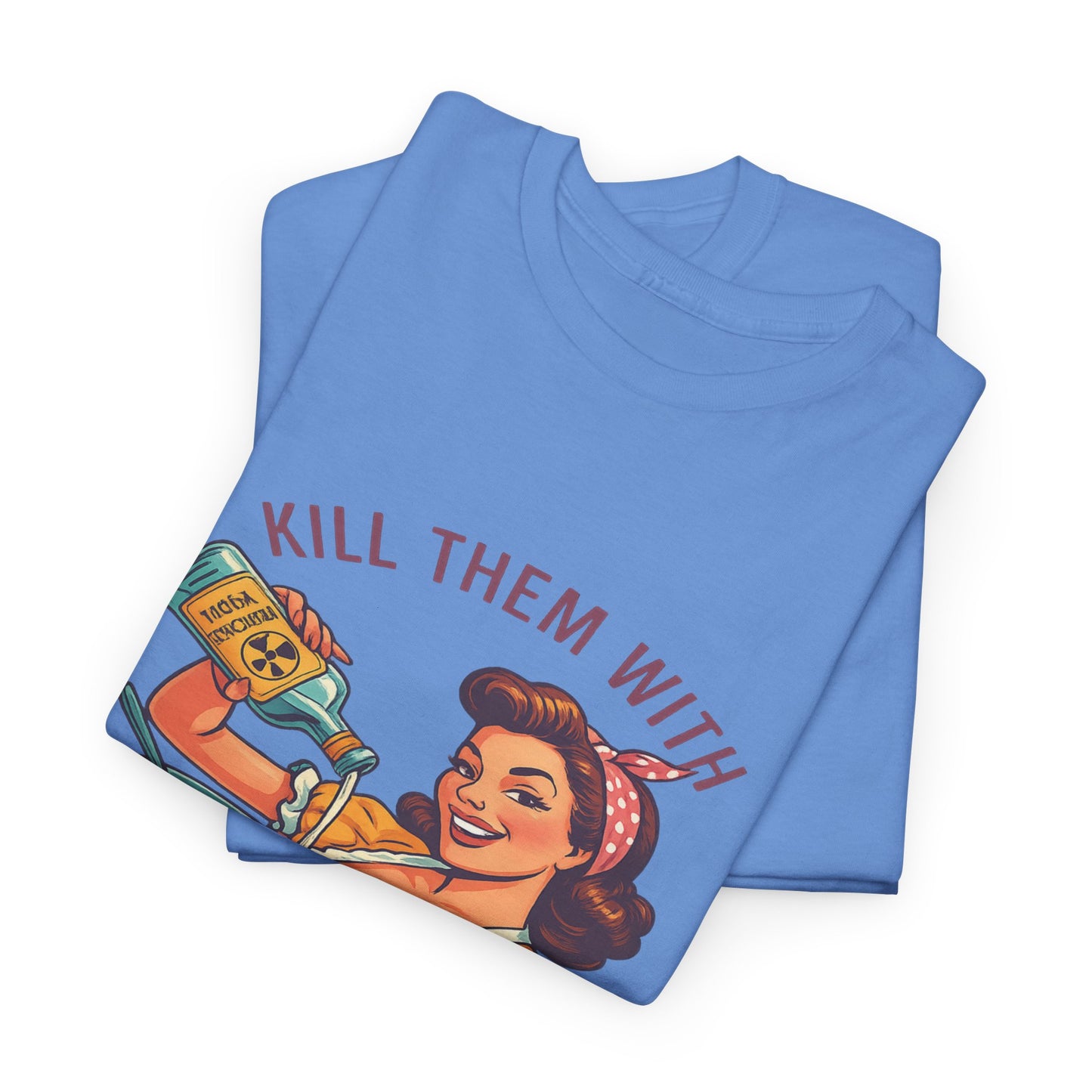 Kill Them With Kindness Baking Tee