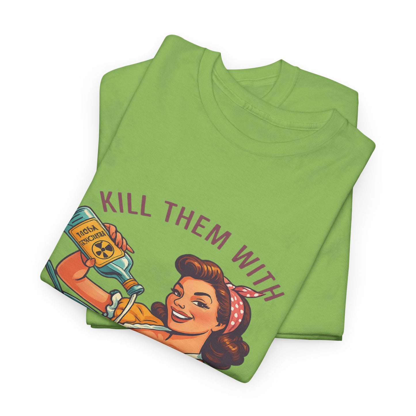 Kill Them With Kindness Baking Tee