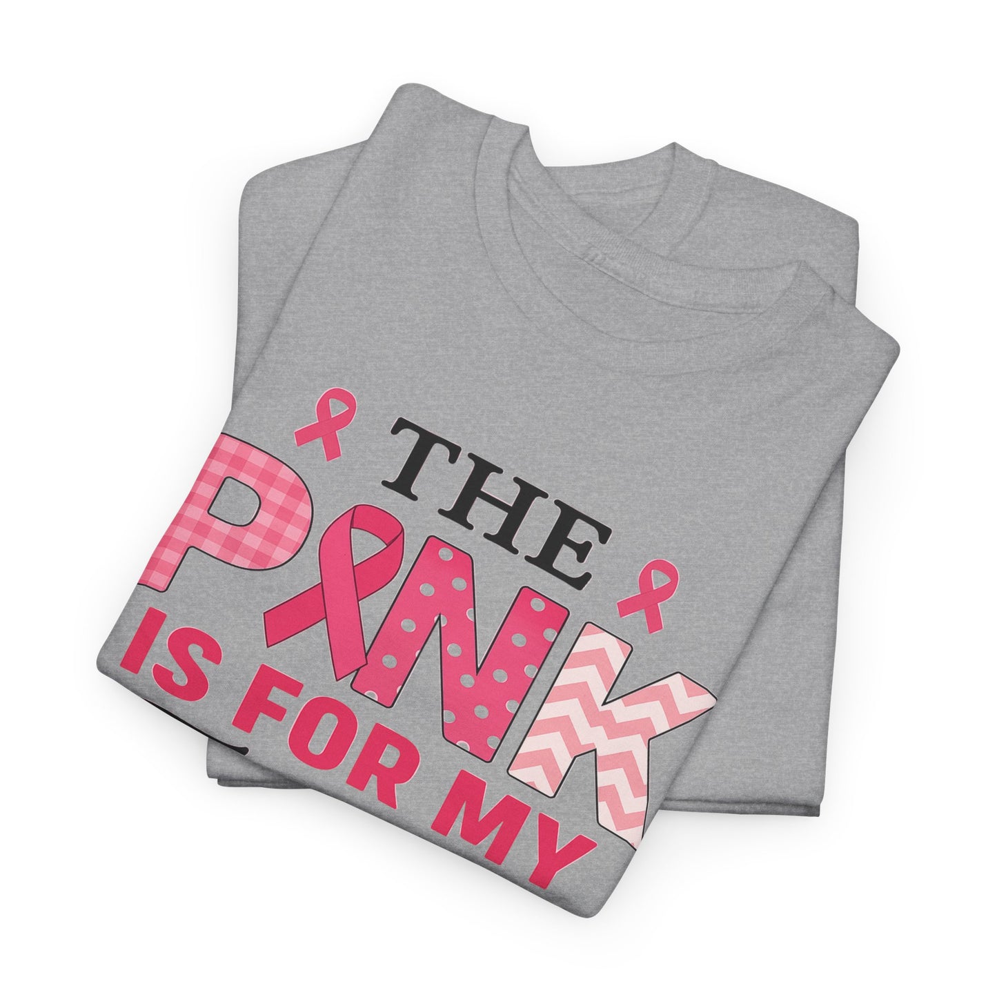 The Pink is For My Friend - Breast Cancer Awareness Tee
