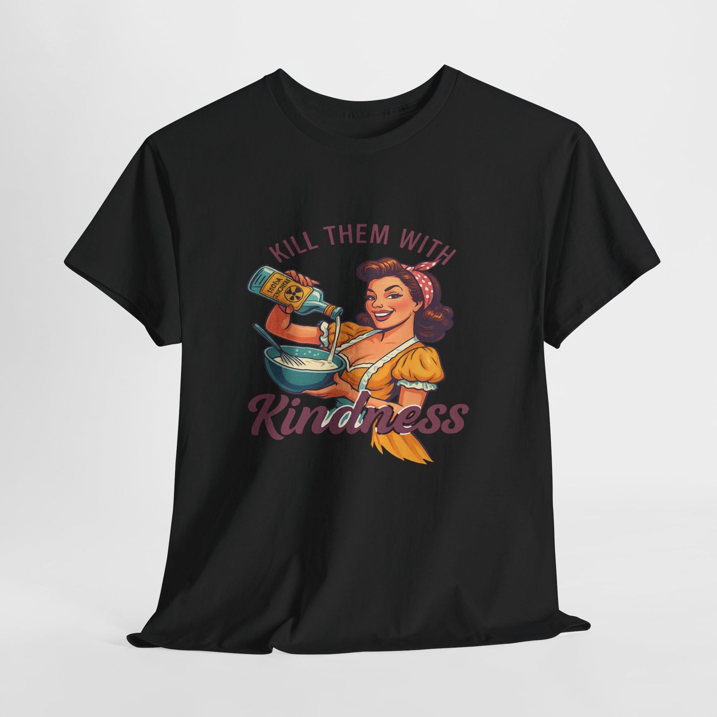 Kill Them With Kindness Baking Tee