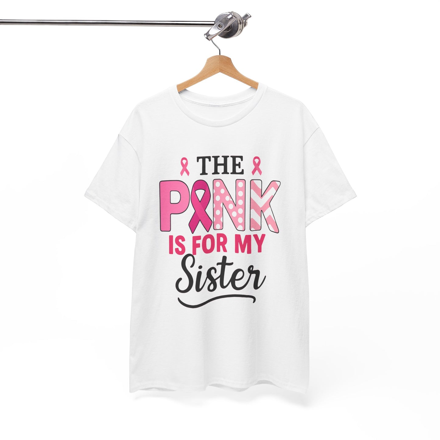 Pink is For My Sister: Breast Cancer Awareness Tee