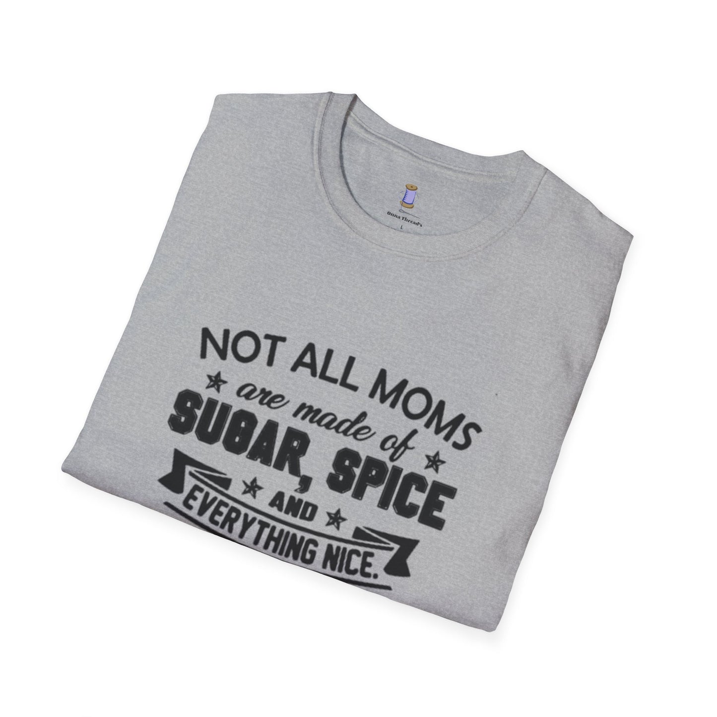 Funny Mom T-Shirt, Not All Moms Are Made Of Sugar, Gift for Moms, Humor Tee, Mother's Day Shirt, Casual Wear
