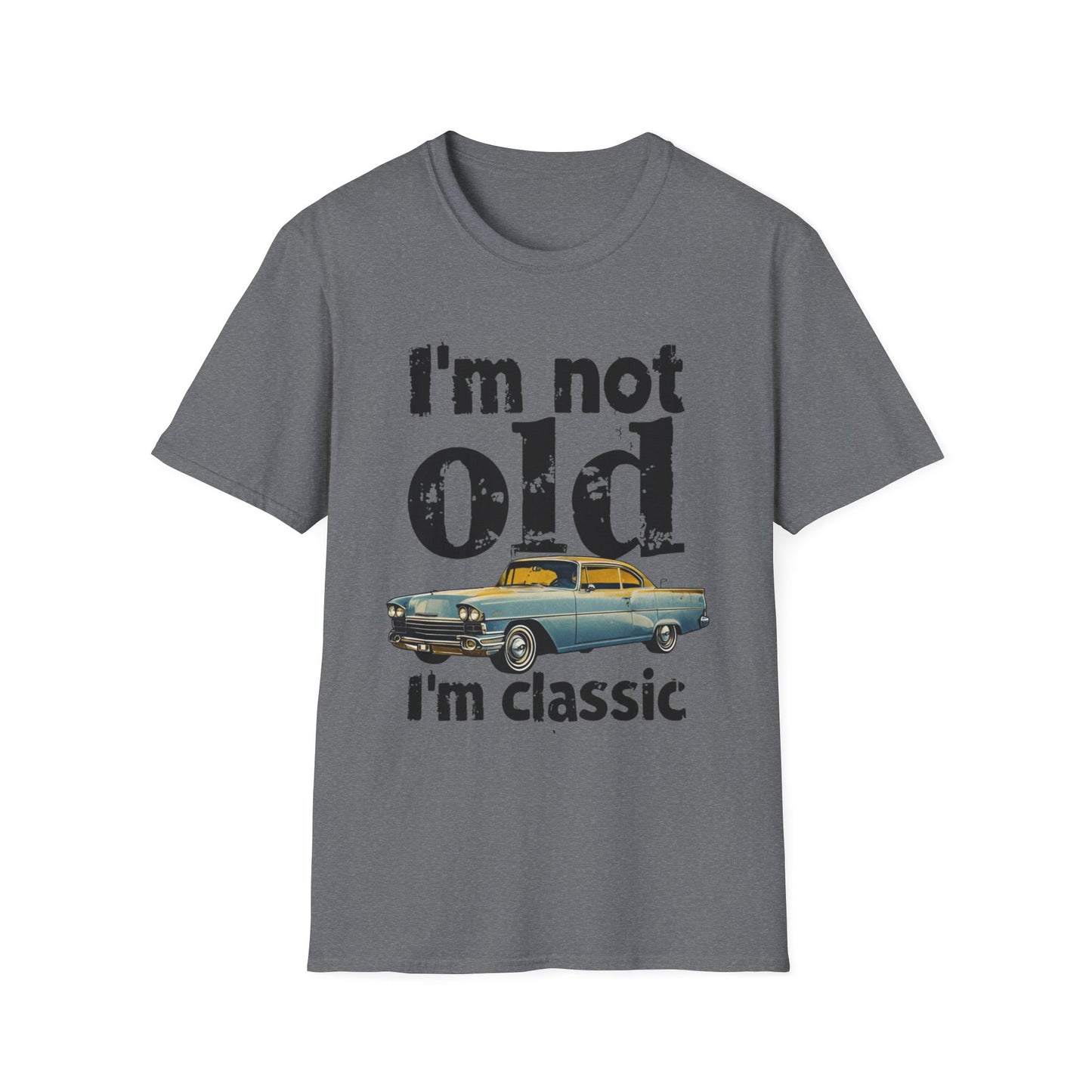 Classic Car Unisex T-Shirt - I'm Not Old, Vintage Humor Tee for Car Lovers, Father's Day Gift, Retro Style Shirt, Birthday Present
