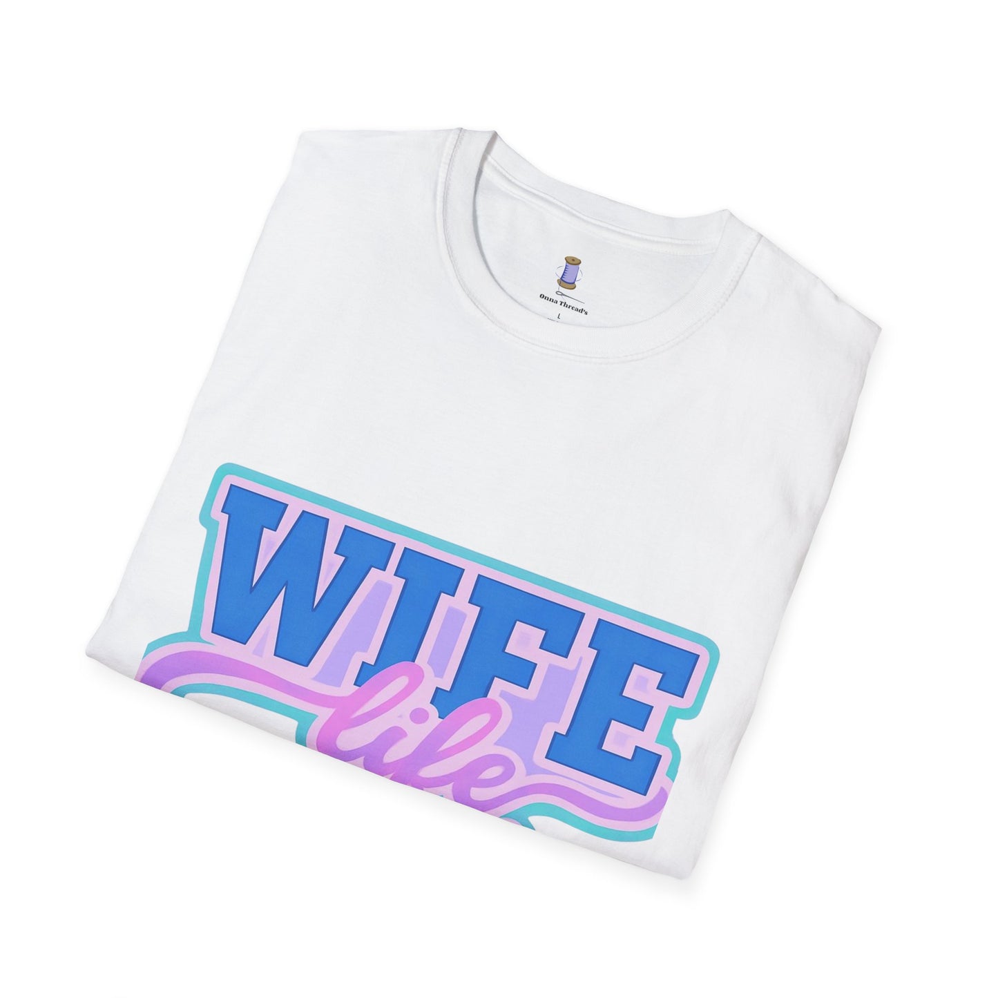 Wife Life T-Shirt, Cute Wife Tee, Unisex Graphic Shirt, Gift for Her, Couple's Apparel, Casual Wear, Birthday Gift