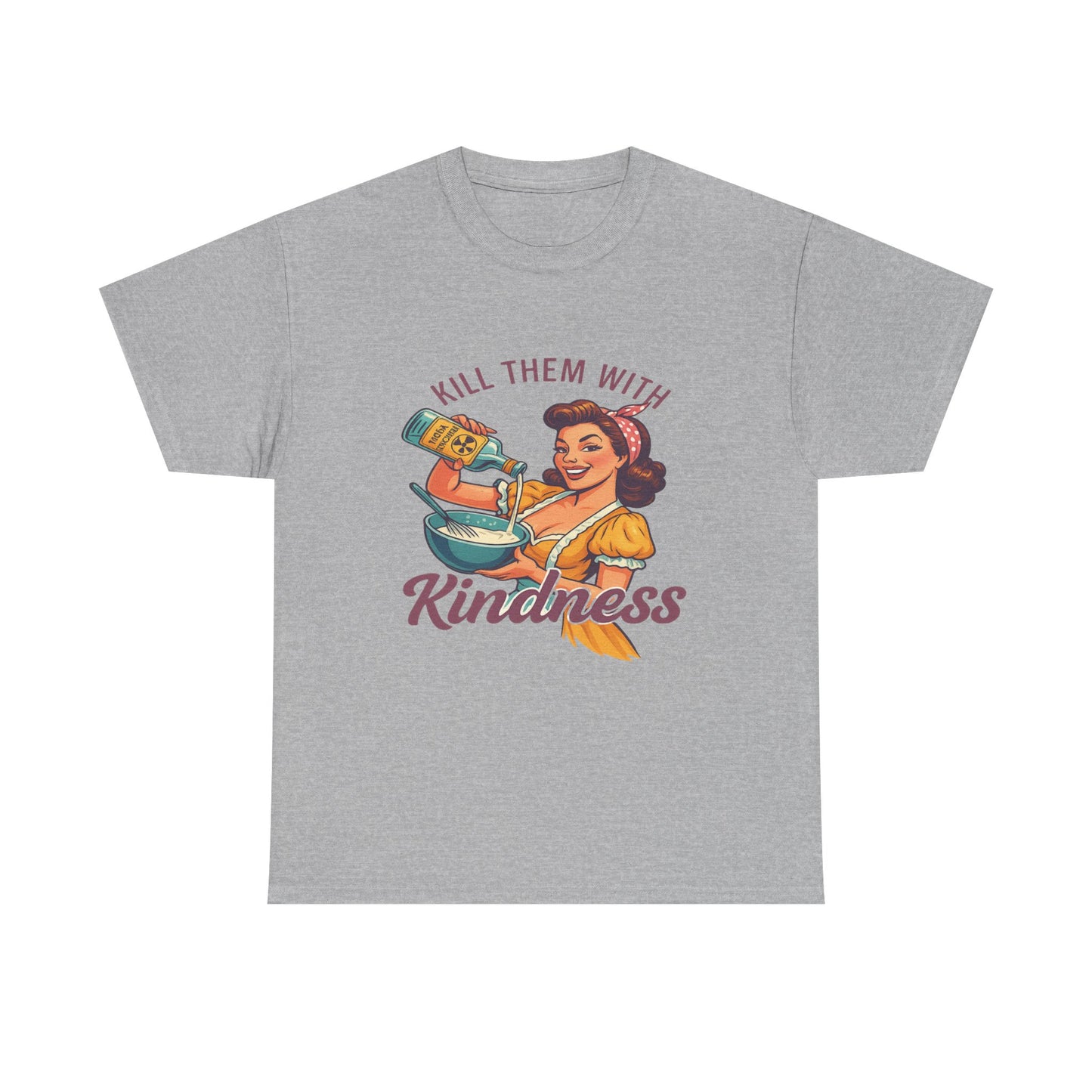 Kill Them With Kindness Baking Tee