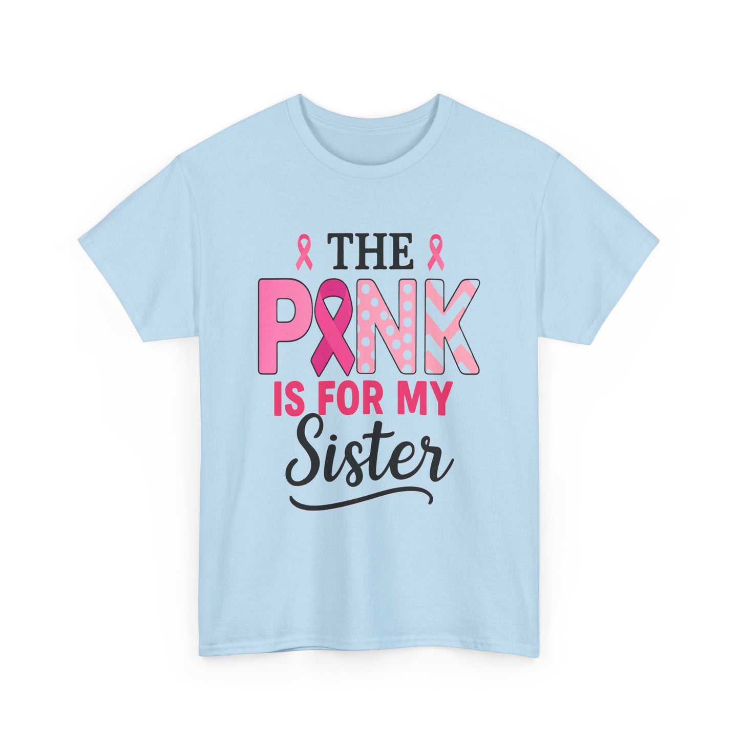 Pink is For My Sister: Breast Cancer Awareness Tee