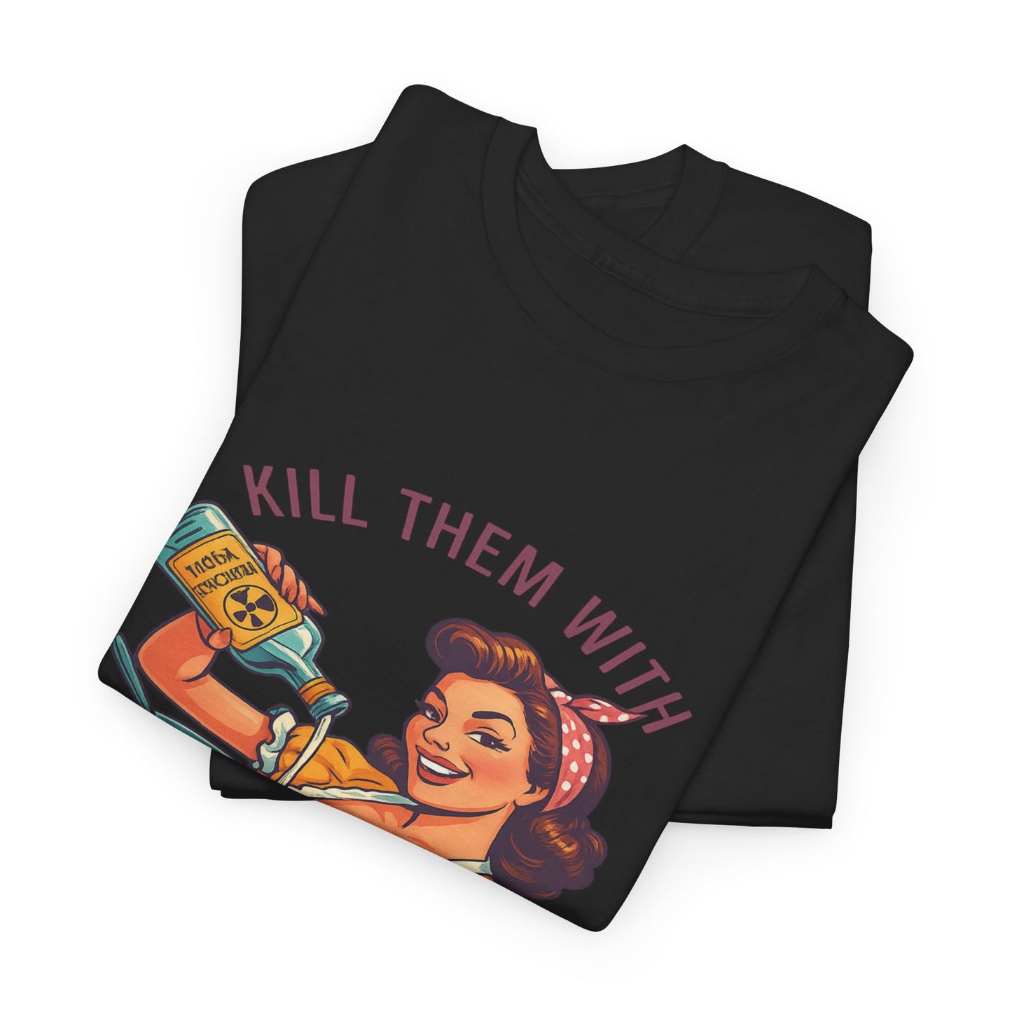 Kill Them With Kindness Baking Tee