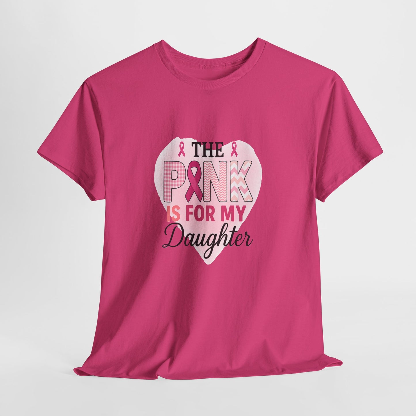 Pink is for My Daughter: Breast Cancer Awareness Tee