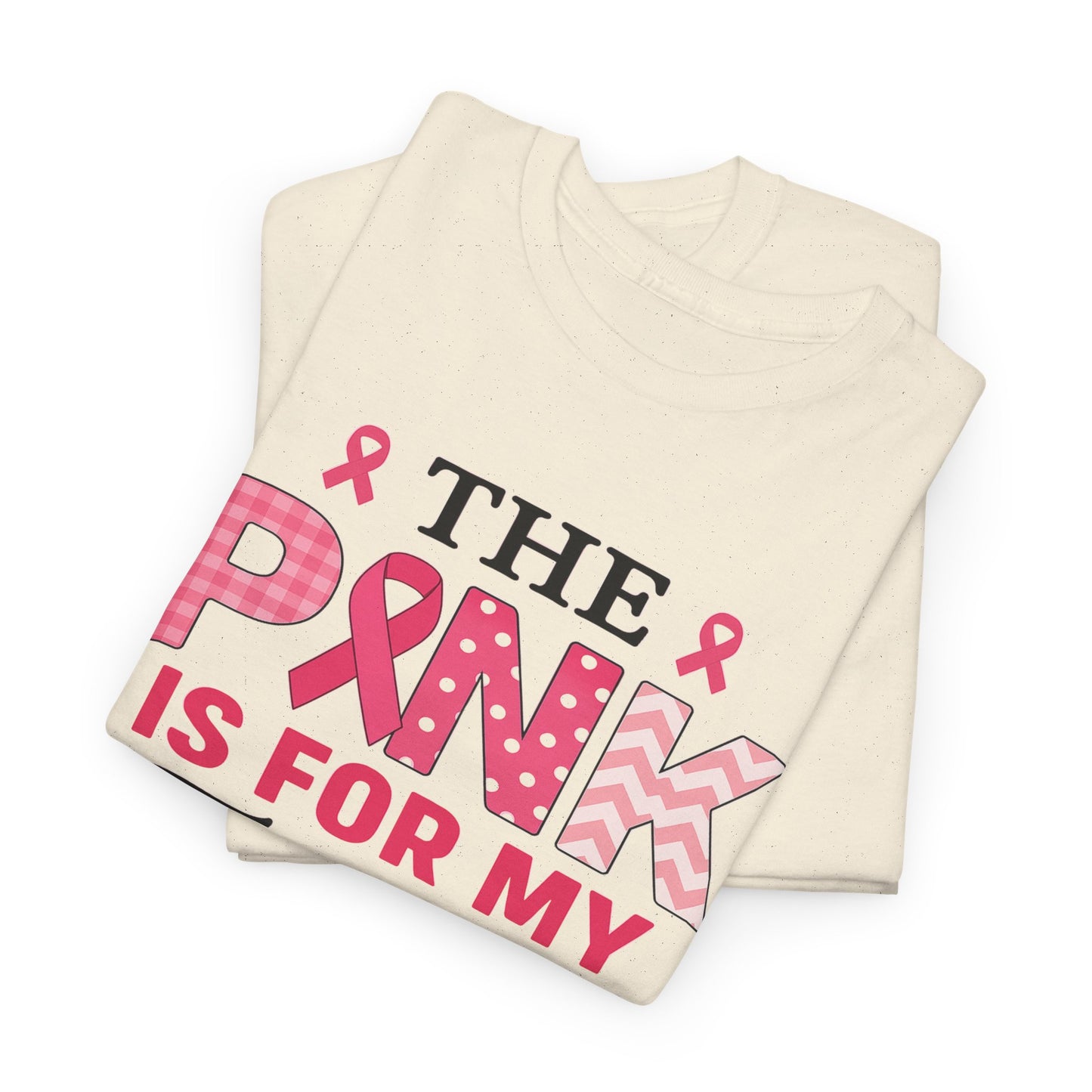 The Pink is For My Friend - Breast Cancer Awareness Tee