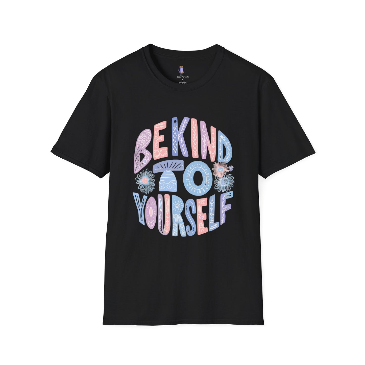 Be Kind to Yourself Unisex Softstyle T-Shirt, Positive Affirmation Tee, Relaxed Fit Shirt, Self Care Gift, Mindfulness Apparel