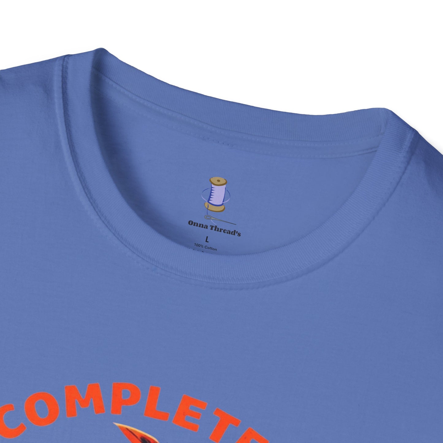Completely Unhinged T-Shirt, Funny Apparel, Unisex Graphic Tee, Quirky Gift, Vintage Style Shirt, Retro Humor Clothing