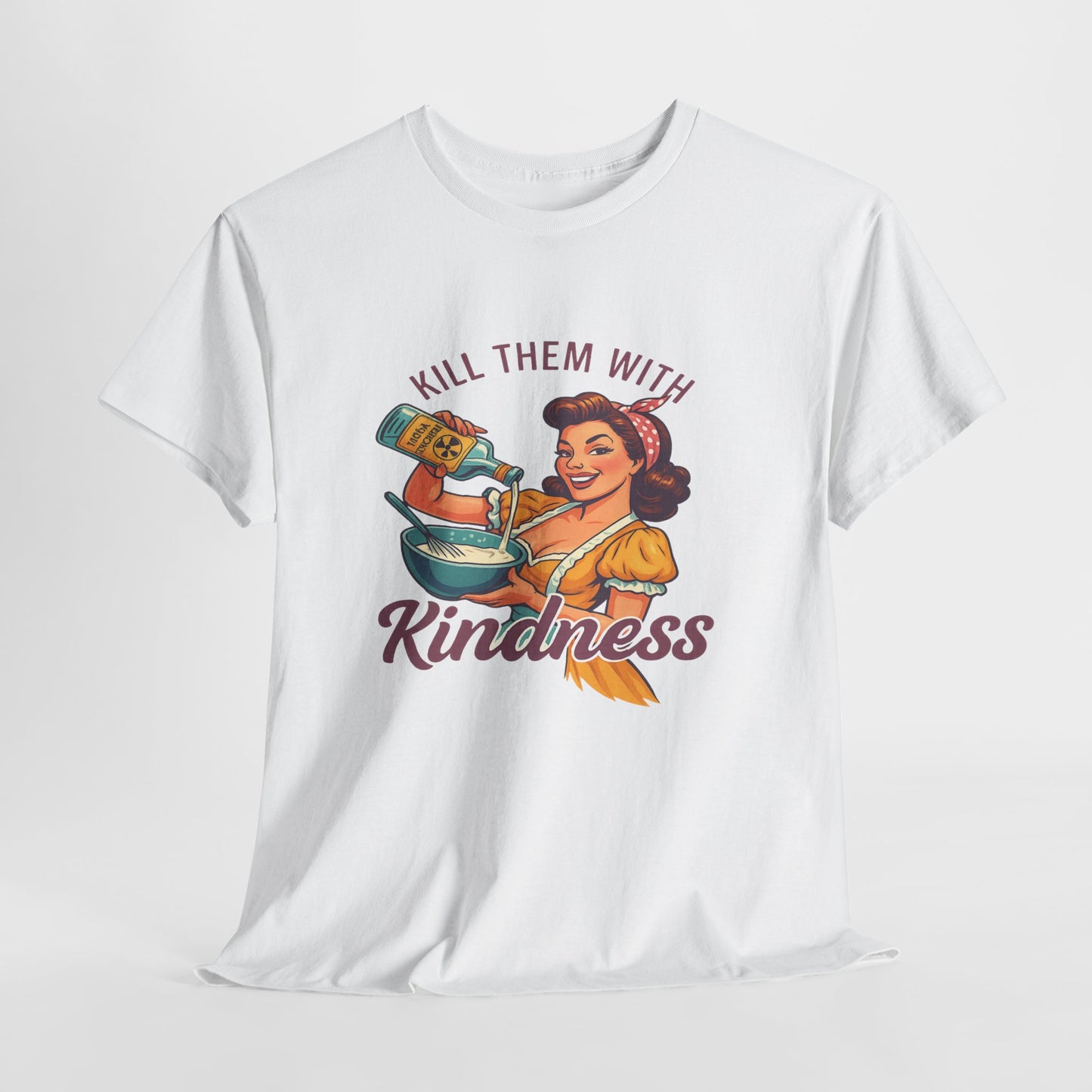Kill Them With Kindness Baking Tee